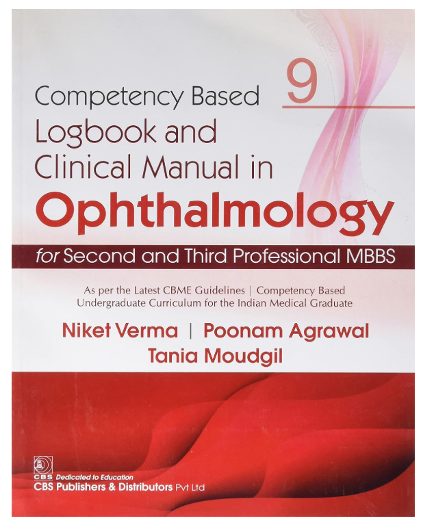COMPETENCY BASED LOGBOOK AND CLINICAL MANUAL IN OPTHALMOLOGY FOR SECOND THIRD PROFESSIONAL MBBS 9 (PB 2023)